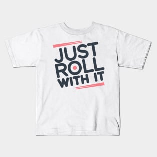 Just Roll With It Kids T-Shirt